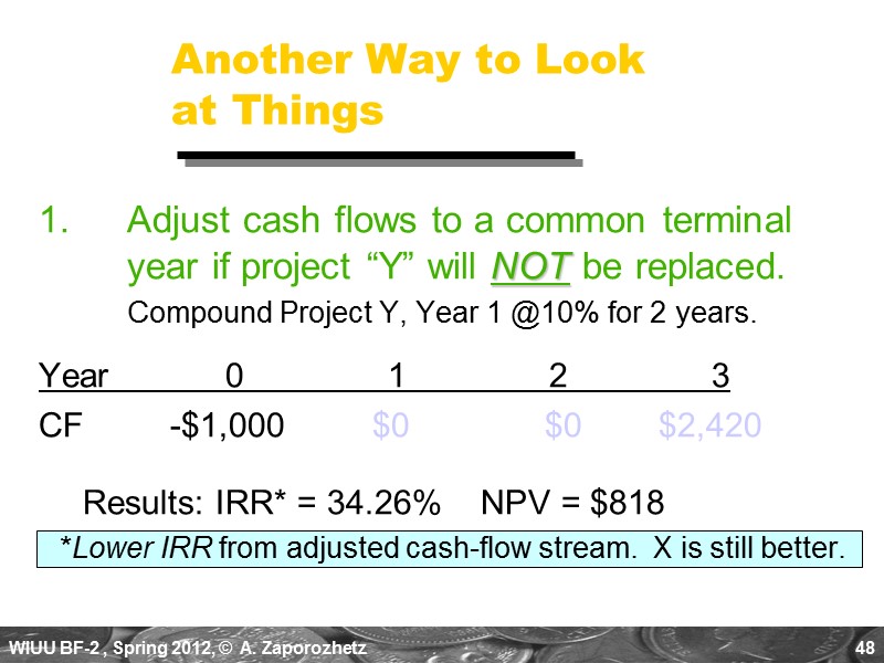 48 Another Way to Look at Things 1.  Adjust cash flows to a